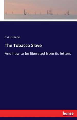 The Tobacco Slave de C. A. Greene