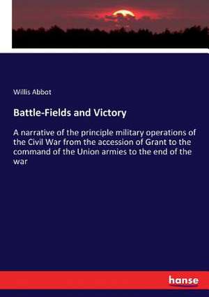 Battle-Fields and Victory de Willis Abbot