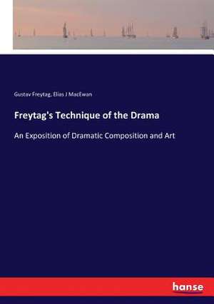 Freytag's Technique of the Drama de Gustav Freytag