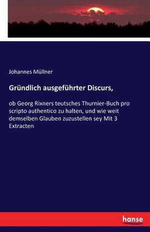 Gründlich ausgeführter Discurs, de Johannes Müllner