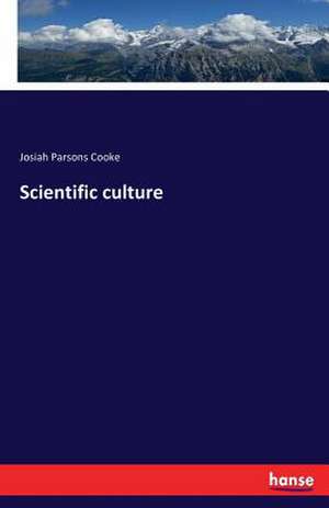 Scientific culture de Josiah Parsons Cooke