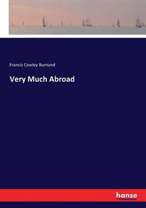 Very Much Abroad de Francis Cowley Burnand