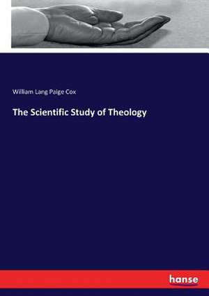 The Scientific Study of Theology de William Lang Paige Cox