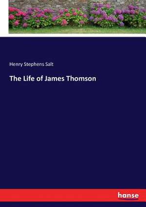 The Life of James Thomson de Henry Stephens Salt