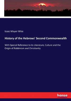 History of the Hebrews' Second Commonwealth de Isaac Mayer Wise