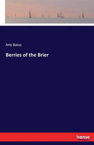 Berries of the Brier de Arlo Bates