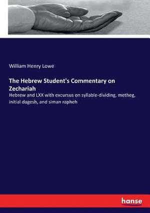 The Hebrew Student's Commentary on Zechariah de William Henry Lowe