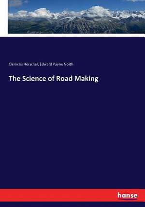 The Science of Road Making de Clemens Herschel