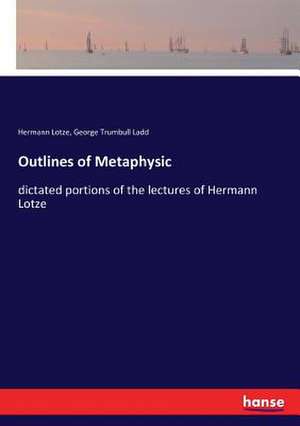 Outlines of Metaphysic de Hermann Lotze