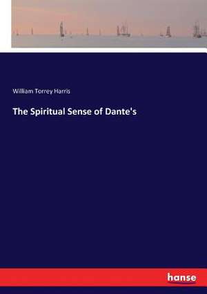 The Spiritual Sense of Dante's de William Torrey Harris