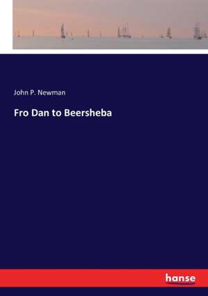 Fro Dan to Beersheba de John P. Newman