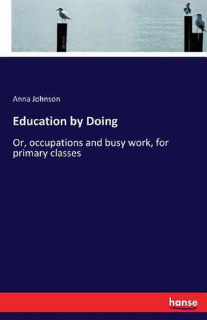 Education by Doing de Anna Johnson