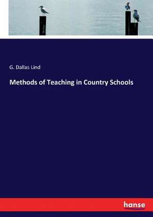 Methods of Teaching in Country Schools de G. Dallas Lind