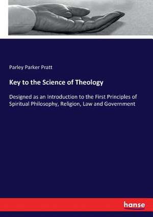 Key to the Science of Theology de Parley Parker Pratt