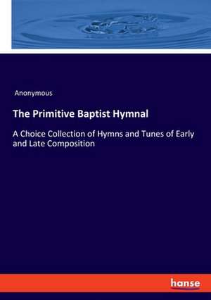 The Primitive Baptist Hymnal de Anonymous