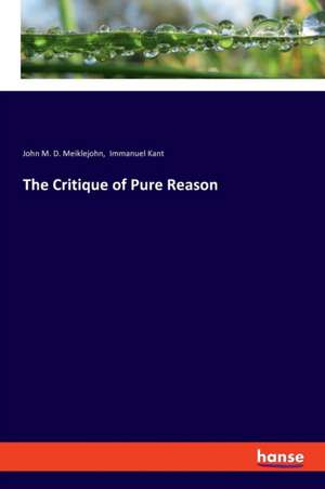 The Critique of Pure Reason de John M. D. Meiklejohn