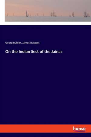 On the Indian Sect of the Jainas de Georg Bühler