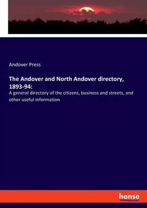 The Andover and North Andover directory, 1893-94: de Andover Press