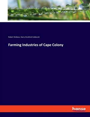 Farming Industries of Cape Colony de Robert Wallace