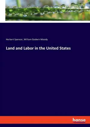 Land and Labor in the United States de Herbert Spencer