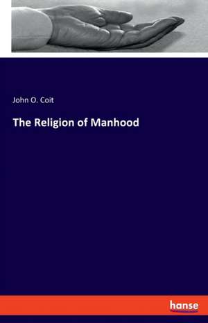 The Religion of Manhood de John O. Coit