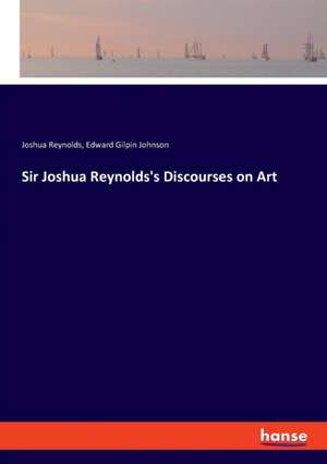 Sir Joshua Reynolds's Discourses on Art de Joshua Reynolds