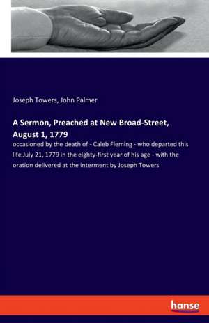 A Sermon, Preached at New Broad-Street, August 1, 1779 de Joseph Towers