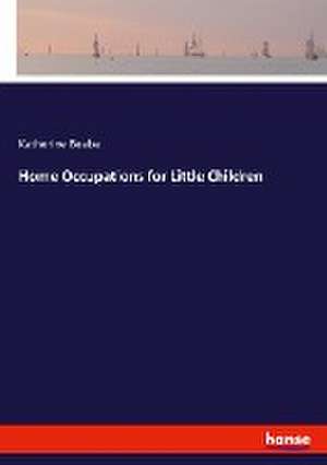 Home Occupations for Little Children de Katherine Beebe