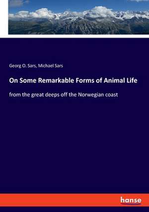 On Some Remarkable Forms of Animal Life de Georg O. Sars