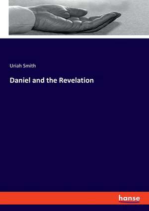 Daniel and the Revelation de Uriah Smith