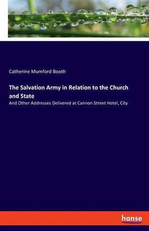 The Salvation Army in Relation to the Church and State de Catherine Mumford Booth