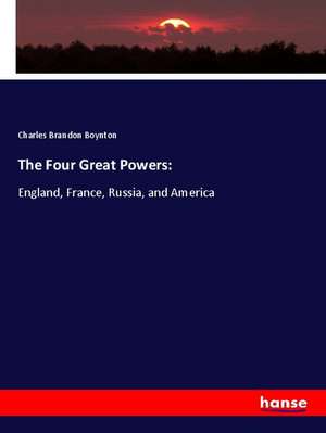 The Four Great Powers: de Charles Brandon Boynton