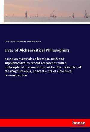 Lives of Alchemystical Philosophers de Arthur E. Waite