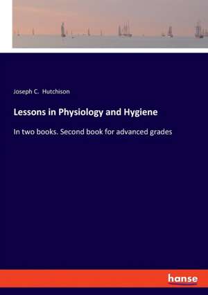 Lessons in Physiology and Hygiene de Joseph C. Hutchison