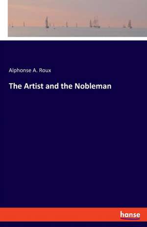 The Artist and the Nobleman de Alphonse A. Roux