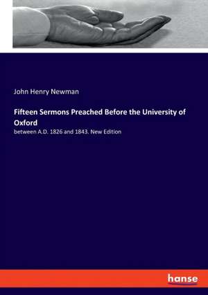 Fifteen Sermons Preached Before the University of Oxford de John Henry Newman