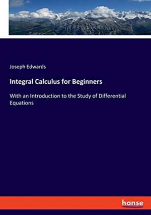 Integral Calculus for Beginners de Joseph Edwards