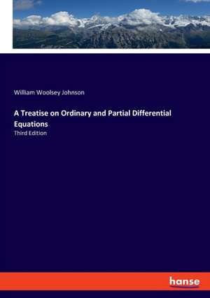 A Treatise on Ordinary and Partial Differential Equations de William Woolsey Johnson