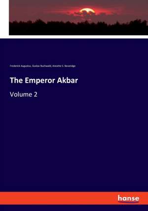 The Emperor Akbar de Frederick Augustus