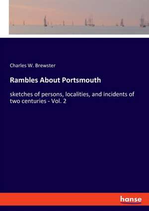 Rambles About Portsmouth de Charles W. Brewster