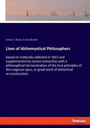 Lives of Alchemystical Philosophers de Arthur E. Waite