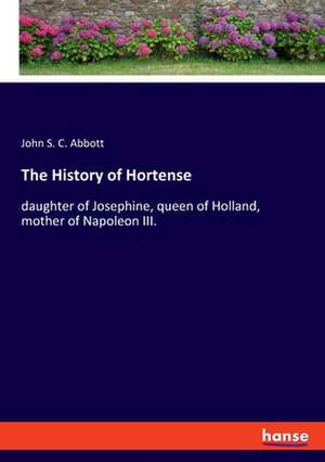 The History of Hortense de John S. C. Abbott