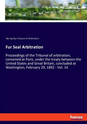 Fur Seal Arbitration de Bering Sea Tribunal of Arbitration