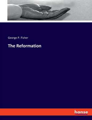 The Reformation de George P. Fisher