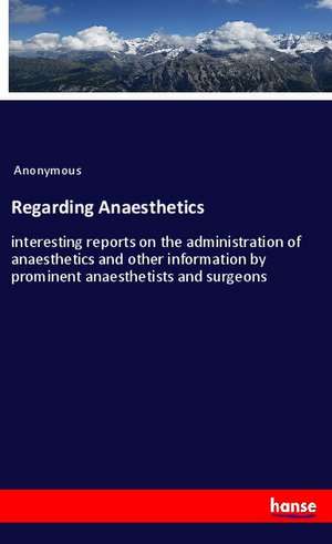 Regarding Anaesthetics de Anonymous