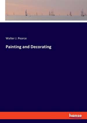 Painting and Decorating de Walter J. Pearce