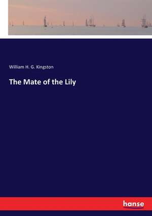 The Mate of the Lily de William H. G. Kingston