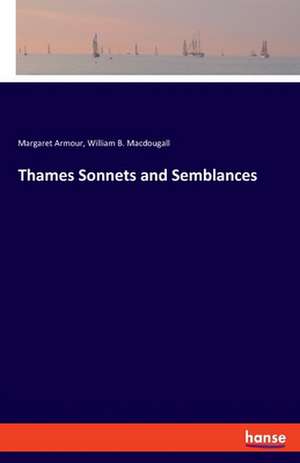 Thames Sonnets and Semblances de Margaret Armour