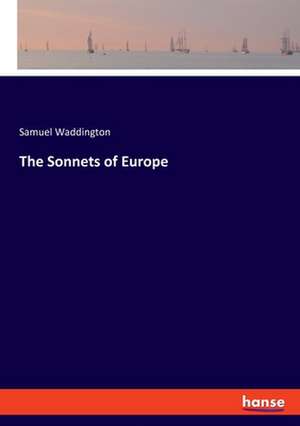 The Sonnets of Europe de Samuel Waddington