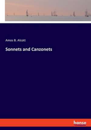 Sonnets and Canzonets de Amos B. Alcott